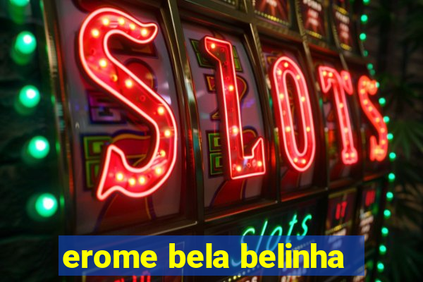 erome bela belinha